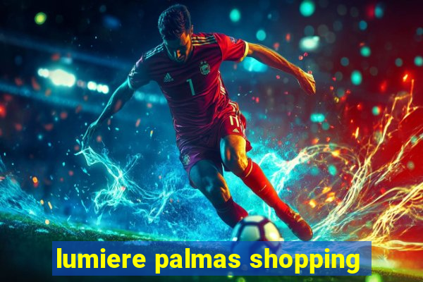 lumiere palmas shopping